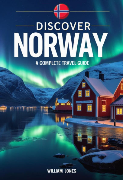 Discover Norway: A Complete Travel Guide
