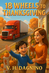 Title: 18 Wheels To Thanksgiving, Author: Victor Dagnino