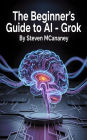 The Beginner's Guide to AI Grok