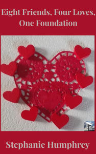 Title: Eight Friends, Four Loves, One Foundation: PREVIEW ONLY, Author: Stephanie Humphrey