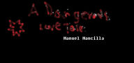 Title: A dangerous love tale, Author: Manuel Mancilla