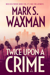 Title: Twice Upon a Crime, Author: Mark S. Waxman