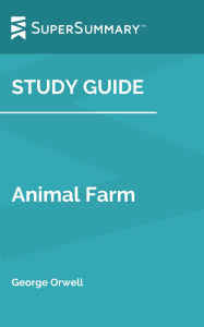 Title: Study Guide: Animal Farm by George Orwell (SuperSummary), Author: SuperSummary