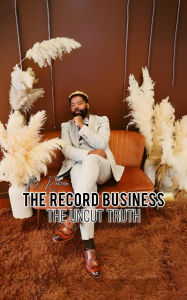 Title: THE RECORD BUSINESS: The Uncut Truth, Author: M Raheem