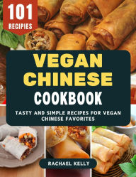Title: Vegan Chinese Cookbook: Tasty and Simple Recipes for Vegan Chinese Favorites, Author: Cathy Stubbs