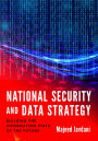 National Security and Data Strategy: Building the Information State of the Future