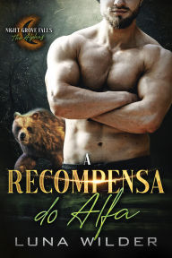 Title: A Recompensa do Alfa, Author: Luna Wilder