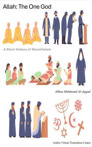 Title: Allah: The One God: A Short History of Monotheism, Author: Arabic Virtual Translation Center