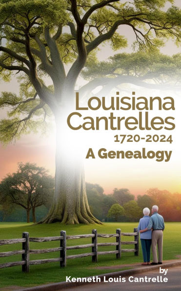 Louisiana Cantrelles 1720-2024 A Genealogy