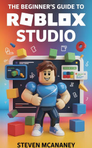 Title: The Beginner's Guide to Roblox Studio, Author: Steven Mcananey