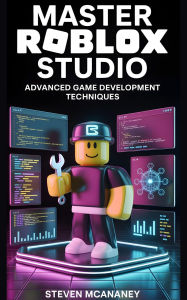 Title: Master Roblox Studio Advanced Game Development Techniques, Author: Steven Mcananey