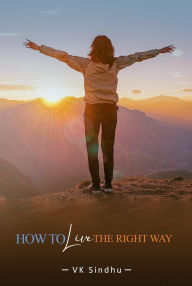 Title: How to Live the Right Way, Author: VK Sindhu