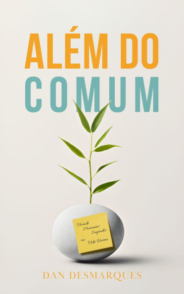 Além do Comum: Vivendo Momentos Sagrados na Vida Diária