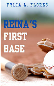 Title: Reina's First Base, Author: Tylia L. Flores