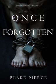 Title: Once Forgotten (A Riley Paige MysteryBook 22), Author: Blake Pierce