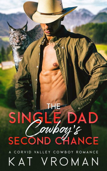The Single Dad Cowboy's Second Chance: A Corvid Valley Cowboy Romance
