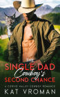 The Single Dad Cowboy's Second Chance: A Corvid Valley Cowboy Romance