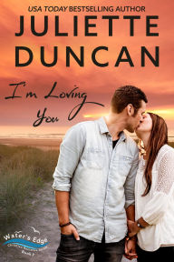Title: I'm Loving You: A Small-Town Christian Romance, Author: Juliette Duncan