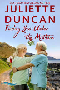 Title: Finding You Under the Mistletoe: A Small-Town Christian Romance, Author: Juliette Duncan