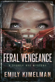 Title: Feral Vengeance, Author: Emily Kimelman