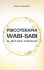Psicoterapia Wabi-Sabi: Repara tus heridas emocionales con el método Kintsugi
