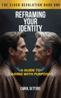 Reframing Your Identity: A Guide to Aging With Purpose