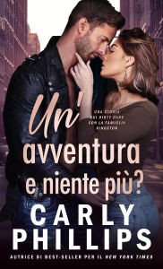 Title: Un'avventura e niente più?: Una storia sui Dirty Dare con la famiglia Kingston, Author: Carly Phillips
