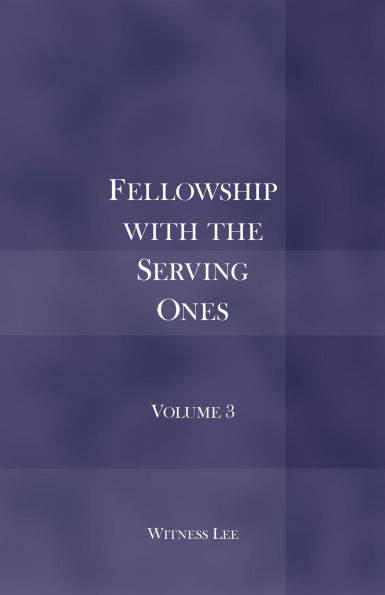Fellowship with the Serving Ones: Volume 3