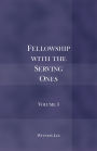 Fellowship with the Serving Ones: Volume 3
