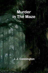 Title: Murder in the Maze, Author: J. J. Connington