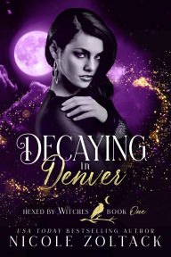 Title: Decaying in Denver, Author: Nicole Zoltack
