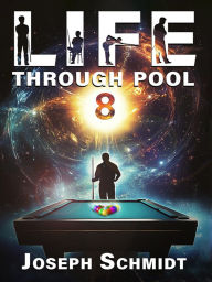 Title: Life Through Pool, Author: Joseph Schmidt