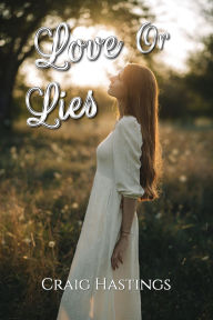 Title: Love or Lies, Author: Craig Hastings