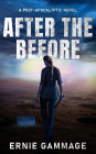 AFTER THE BEFORE: A Post-Apocalyptic Novel