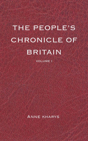 The People's Chronicle of Britain: Volume I