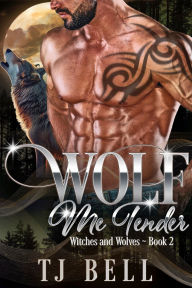 Title: Wolf Me Tender, Author: Tj Bell