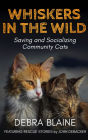 Whiskers in the Wild: Saving and Socializing Community Cats