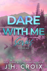 Title: Dare With Me: Books 4-6, Author: J. H. Croix