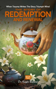 Title: A Story of Redemption and Renewal: The Journey of a Teapot, Author: Dr. Kayla Bullard
