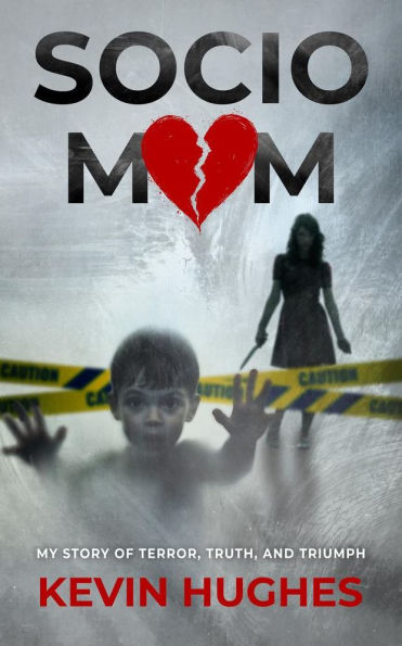 SOCIOMOM: My story of Terror, Truth, and Triumph