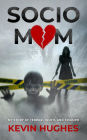 SOCIOMOM: My story of Terror, Truth, and Triumph