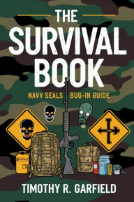 Title: THE SURVIVAL BOOK: NAVY SEALS BUG-IN GUIDE, Author: DANNY LYMON