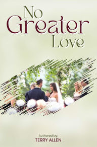 Title: NO GREATER LOVE, Author: Terry Allen