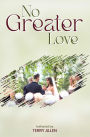 NO GREATER LOVE