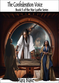 Title: The Confederation Voice: Book 5 of the Star Lyathe Series, Author: Mara Blake