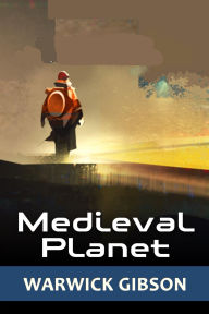Title: Medieval Planet, Author: Warwick Gibson