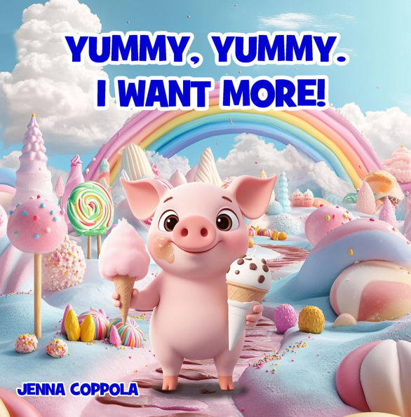 Yummy, Yummy. I Want More!