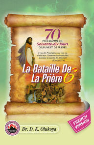 Title: Programme De Soixante-dix Jours De Jeune Et De Prieres 2025: La Bataille De La Prière 6, Author: Dr. D. K. Olukoya