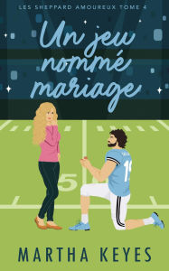 Title: Un jeu nommé mariage, Author: Martha Keyes
