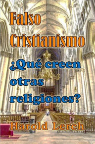 Title: Falso Cristianismo: Qué creen otras religiones, Author: Harold Lerch